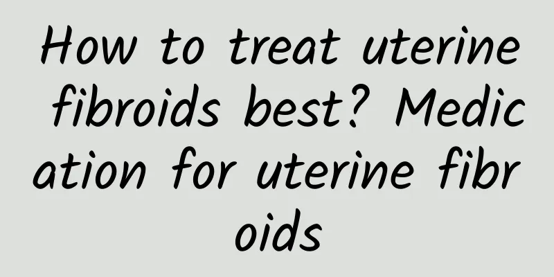 How to treat uterine fibroids best? Medication for uterine fibroids