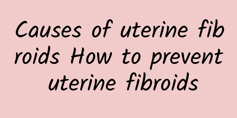 Causes of uterine fibroids How to prevent uterine fibroids