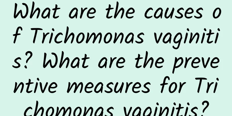 What are the causes of Trichomonas vaginitis? What are the preventive measures for Trichomonas vaginitis?