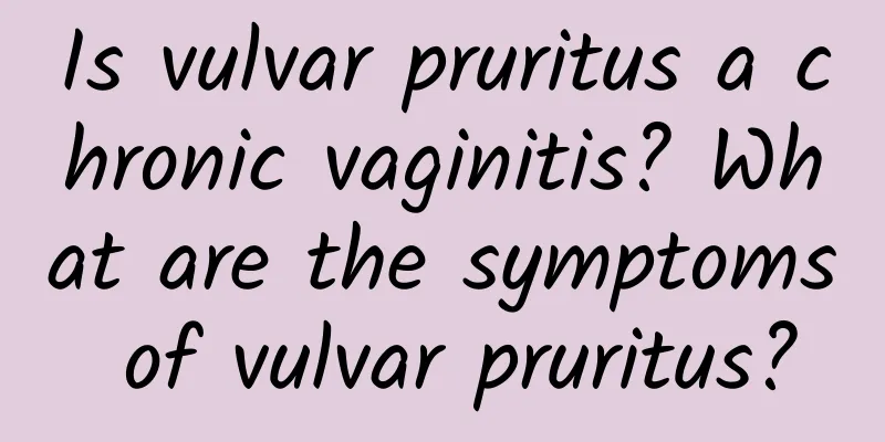 Is vulvar pruritus a chronic vaginitis? What are the symptoms of vulvar pruritus?