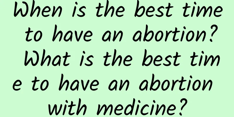 When is the best time to have an abortion? What is the best time to have an abortion with medicine?