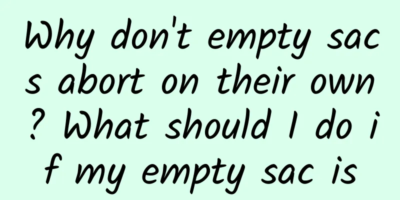 Why don't empty sacs abort on their own? What should I do if my empty sac is