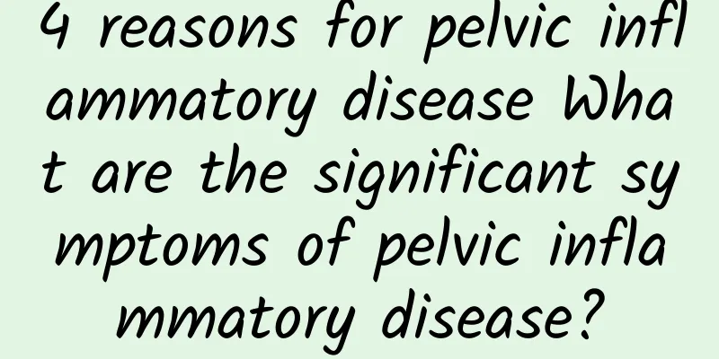 4 reasons for pelvic inflammatory disease What are the significant symptoms of pelvic inflammatory disease?