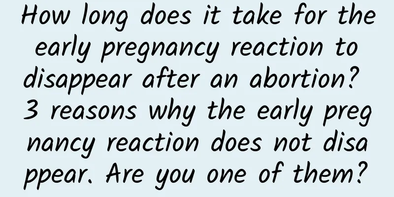 How long does it take for the early pregnancy reaction to disappear after an abortion? 3 reasons why the early pregnancy reaction does not disappear. Are you one of them?