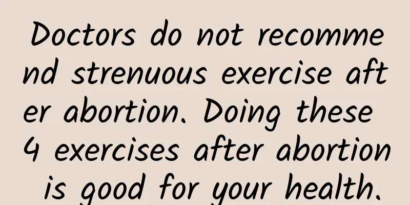 Doctors do not recommend strenuous exercise after abortion. Doing these 4 exercises after abortion is good for your health.