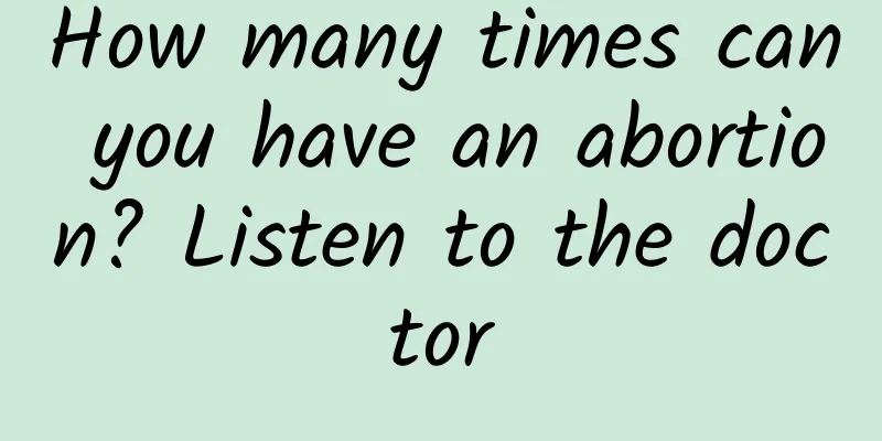 How many times can you have an abortion? Listen to the doctor