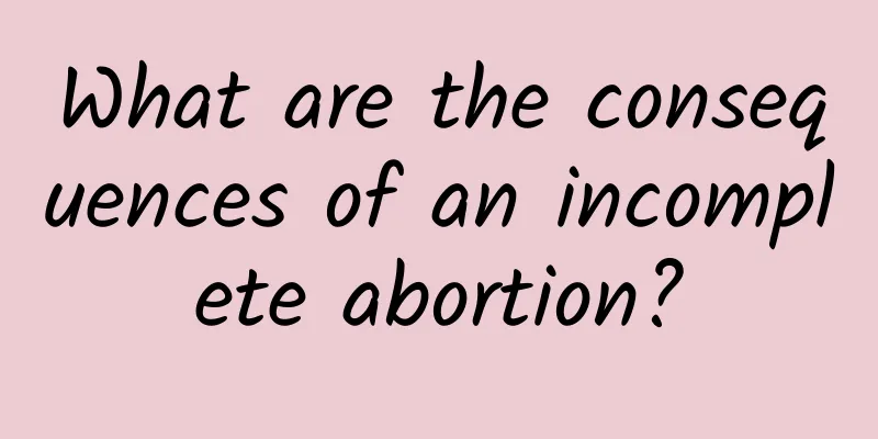 What are the consequences of an incomplete abortion?