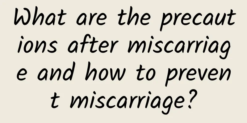 What are the precautions after miscarriage and how to prevent miscarriage?
