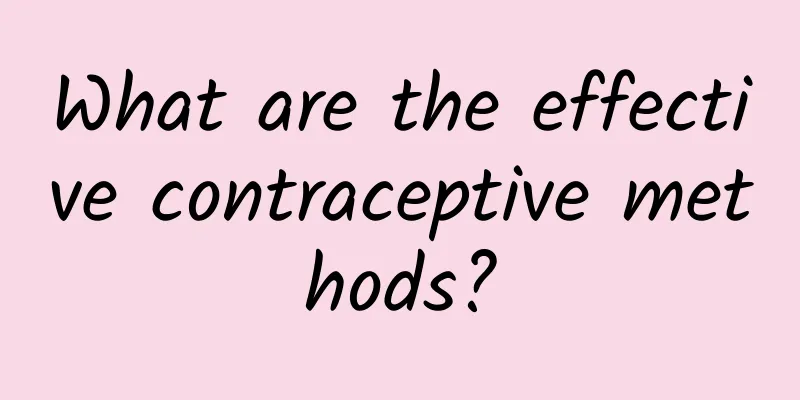 What are the effective contraceptive methods?