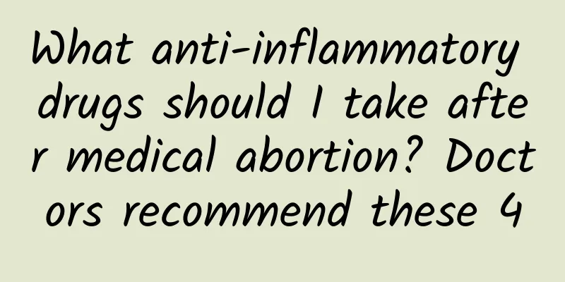 What anti-inflammatory drugs should I take after medical abortion? Doctors recommend these 4