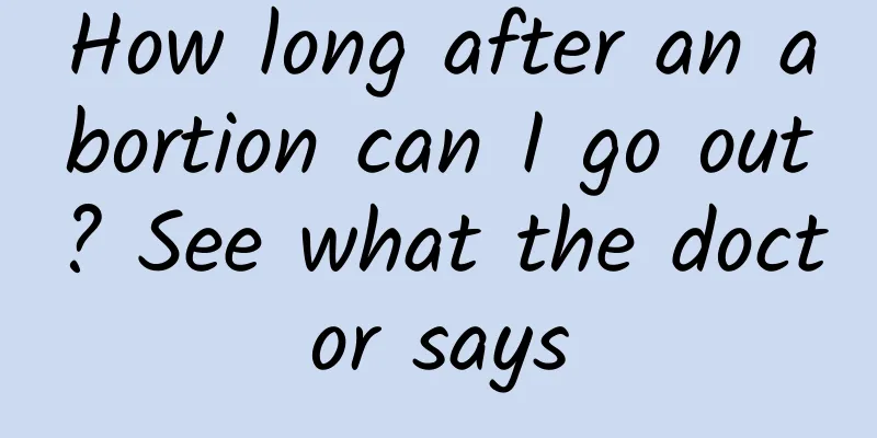 How long after an abortion can I go out? See what the doctor says