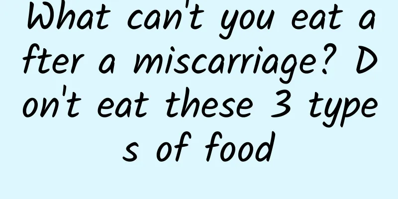 What can't you eat after a miscarriage? Don't eat these 3 types of food