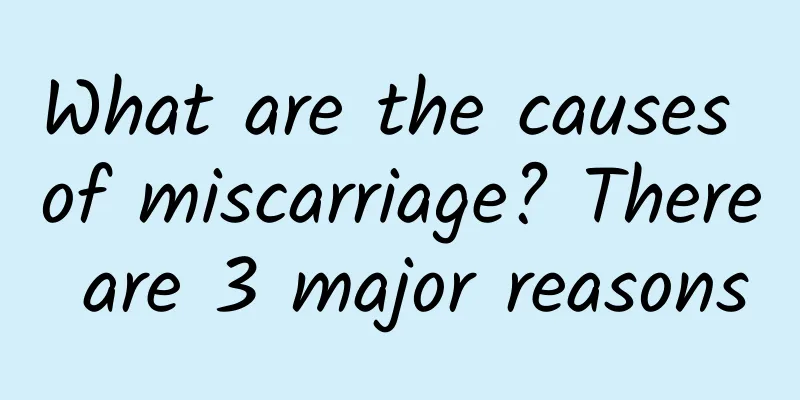 What are the causes of miscarriage? There are 3 major reasons