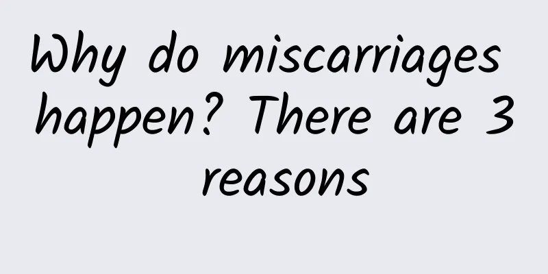 Why do miscarriages happen? There are 3 reasons