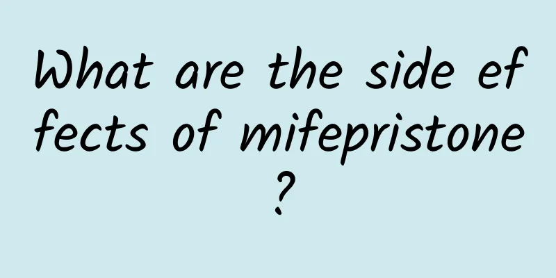 What are the side effects of mifepristone?