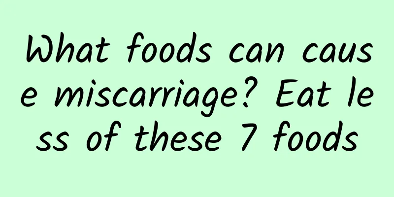 What foods can cause miscarriage? Eat less of these 7 foods