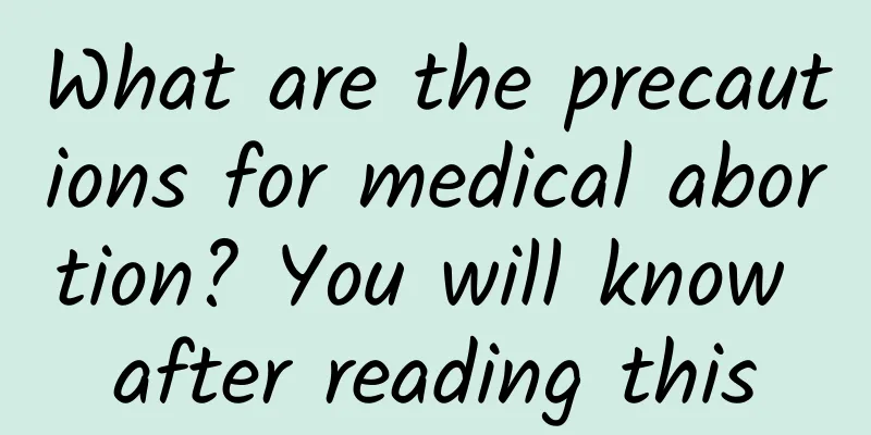 What are the precautions for medical abortion? You will know after reading this