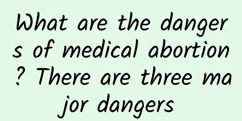 What are the dangers of medical abortion? There are three major dangers