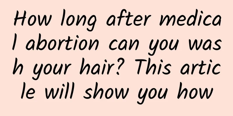 How long after medical abortion can you wash your hair? This article will show you how