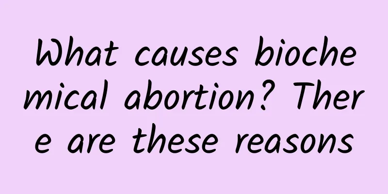 What causes biochemical abortion? There are these reasons