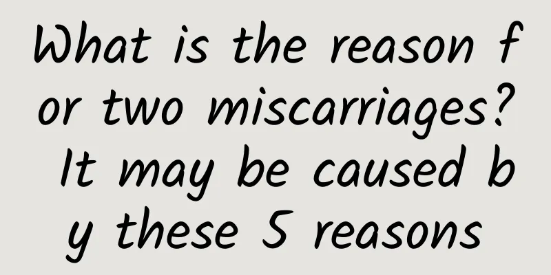 What is the reason for two miscarriages? It may be caused by these 5 reasons