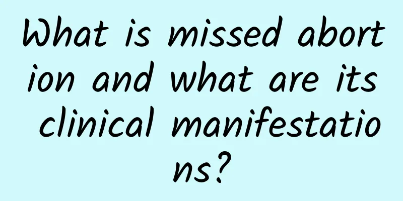 What is missed abortion and what are its clinical manifestations?