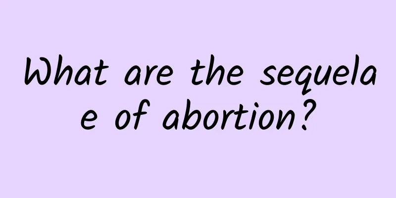 What are the sequelae of abortion?