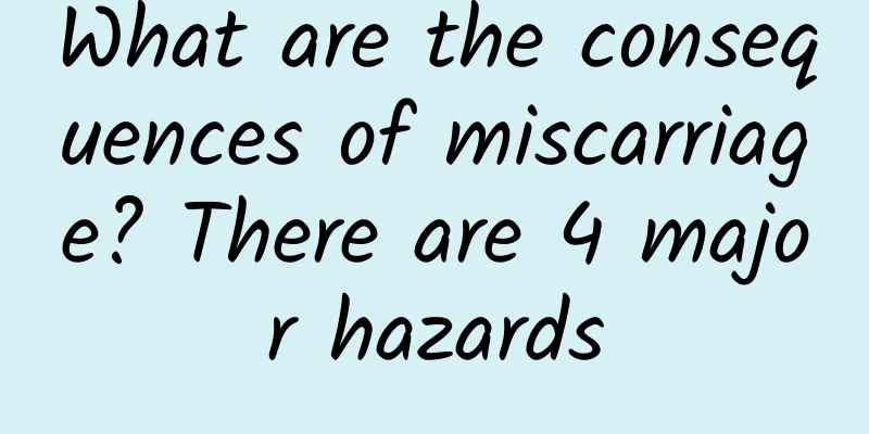 What are the consequences of miscarriage? There are 4 major hazards
