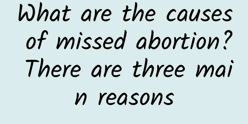 What are the causes of missed abortion? There are three main reasons