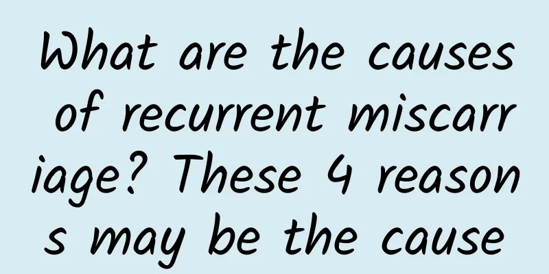What are the causes of recurrent miscarriage? These 4 reasons may be the cause