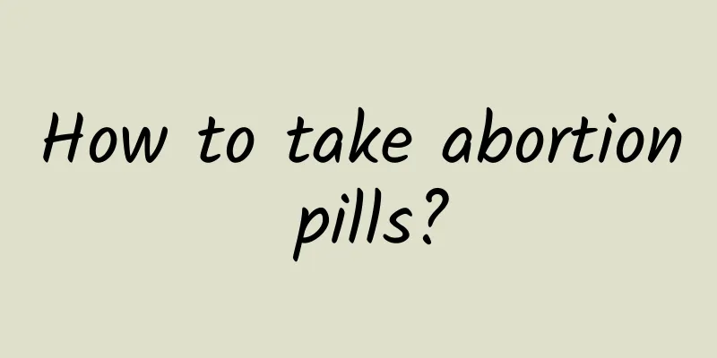 How to take abortion pills?