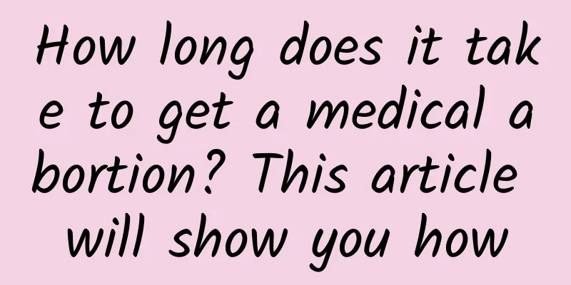 How long does it take to get a medical abortion? This article will show you how