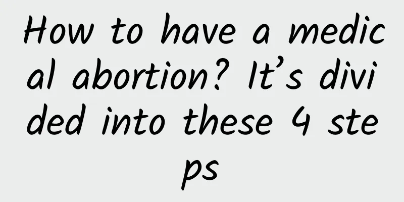How to have a medical abortion? It’s divided into these 4 steps