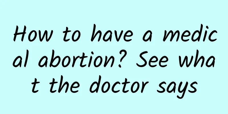 How to have a medical abortion? See what the doctor says