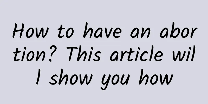 How to have an abortion? This article will show you how
