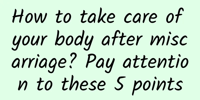 How to take care of your body after miscarriage? Pay attention to these 5 points
