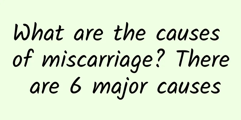 What are the causes of miscarriage? There are 6 major causes