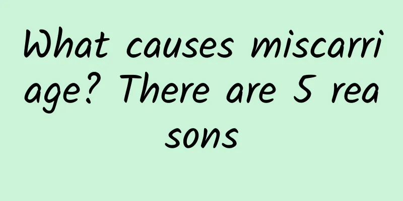What causes miscarriage? There are 5 reasons