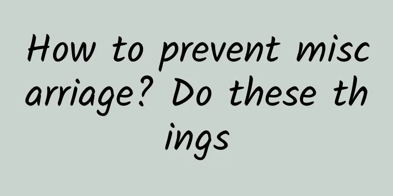 How to prevent miscarriage? Do these things