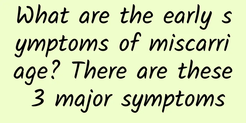 What are the early symptoms of miscarriage? There are these 3 major symptoms