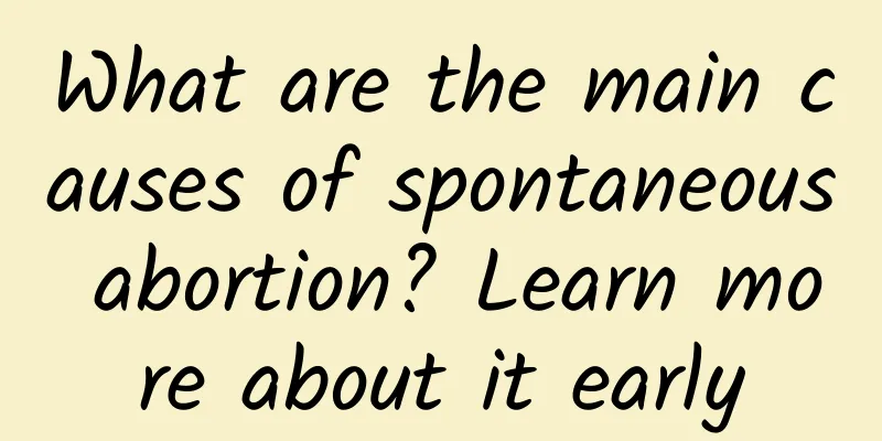 What are the main causes of spontaneous abortion? Learn more about it early