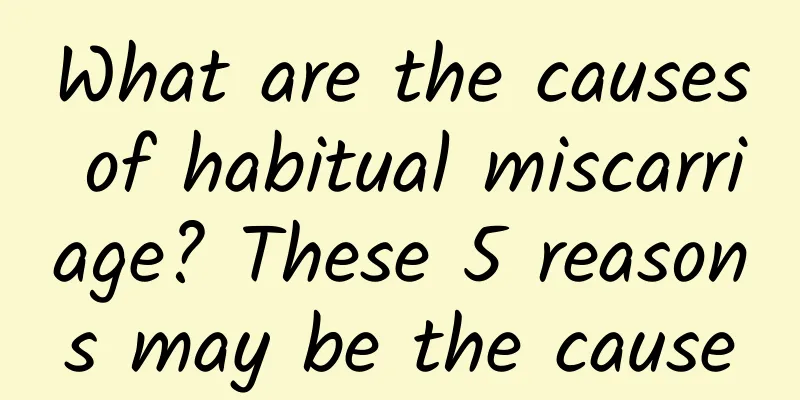 What are the causes of habitual miscarriage? These 5 reasons may be the cause
