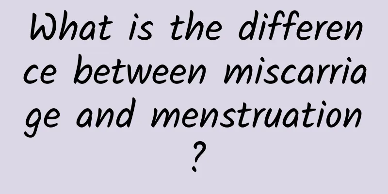 What is the difference between miscarriage and menstruation?