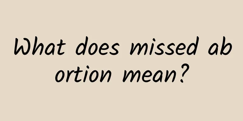 What does missed abortion mean?