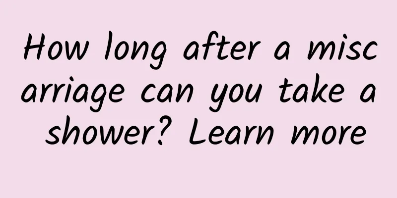 How long after a miscarriage can you take a shower? Learn more