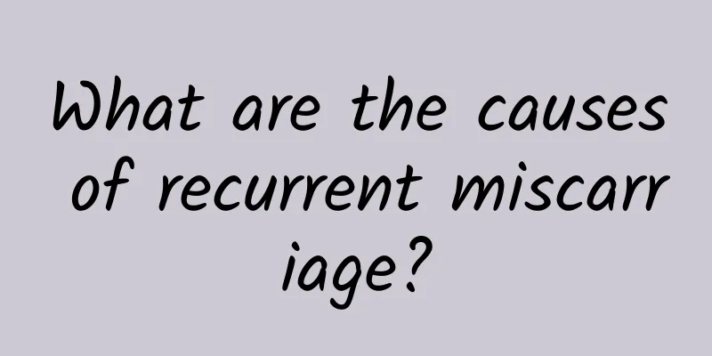 What are the causes of recurrent miscarriage?