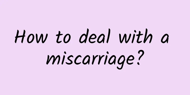 How to deal with a miscarriage?