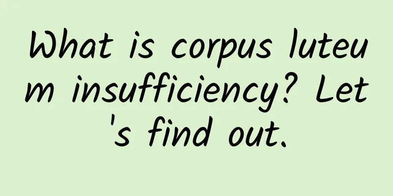 What is corpus luteum insufficiency? Let's find out.