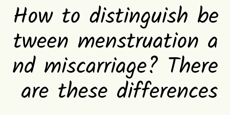 How to distinguish between menstruation and miscarriage? There are these differences