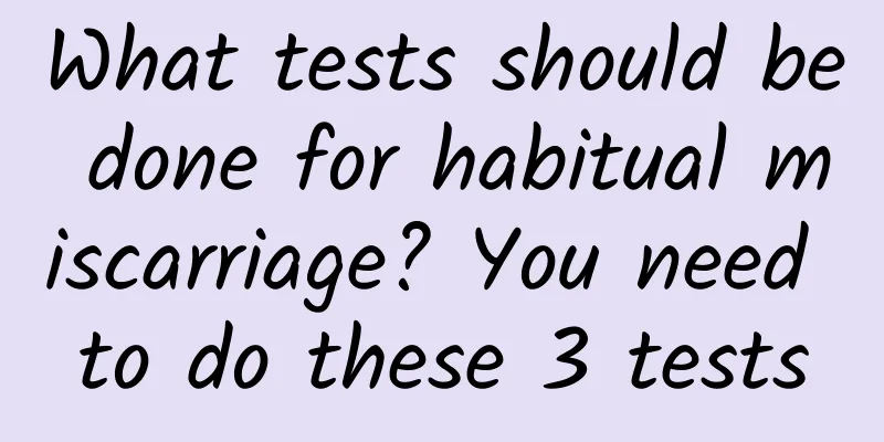 What tests should be done for habitual miscarriage? You need to do these 3 tests